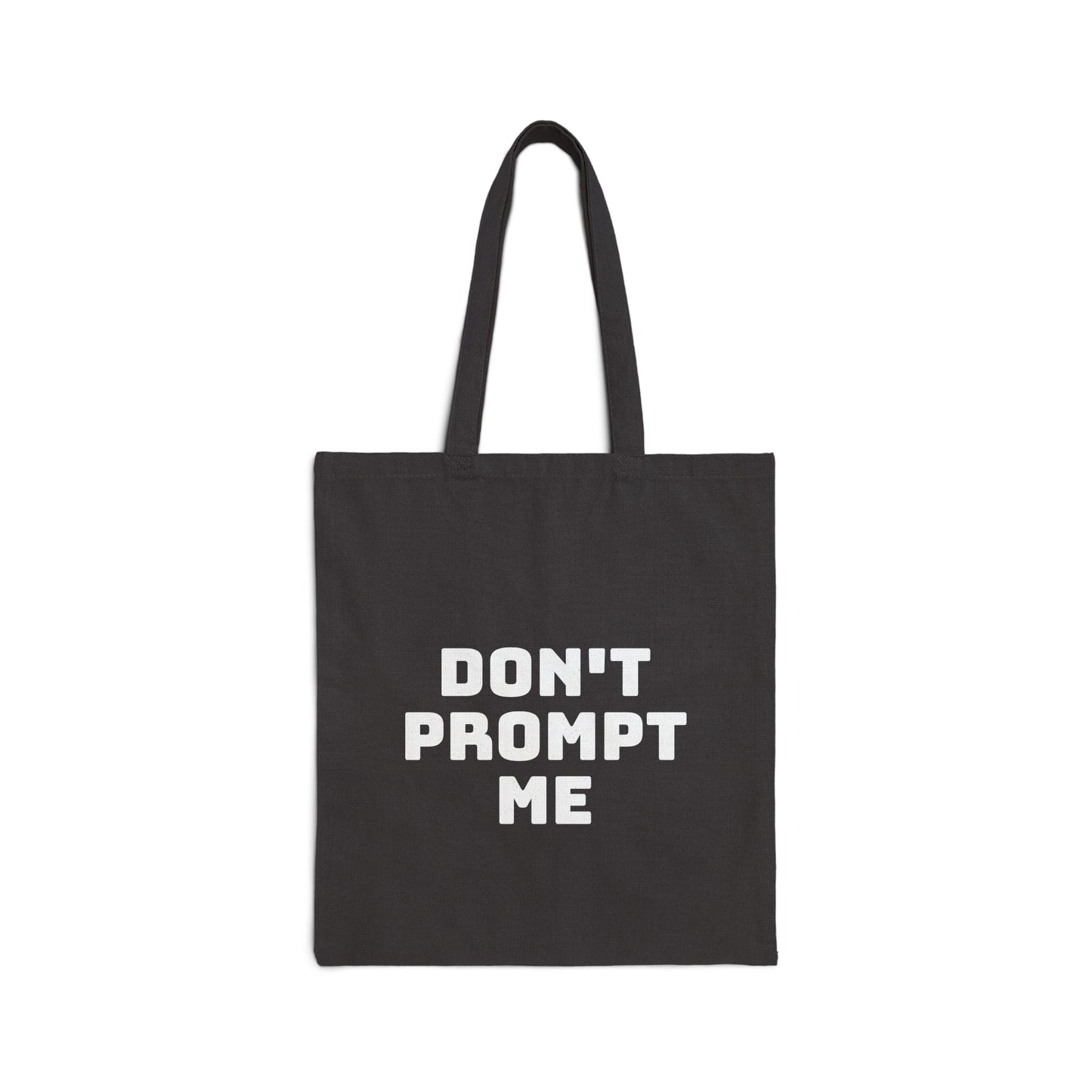 Don't Prompt Me - Cotton Canvas Tote Bag