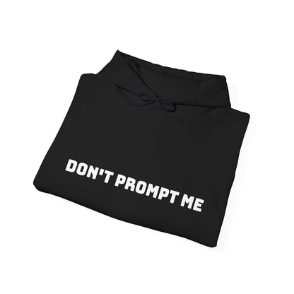 Don't Prompt Me - Unisex Heavy Blend™ Hooded Sweatshirt